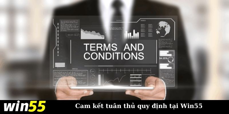 Cam kết tuân thủ điều kiện điều khoản Win55