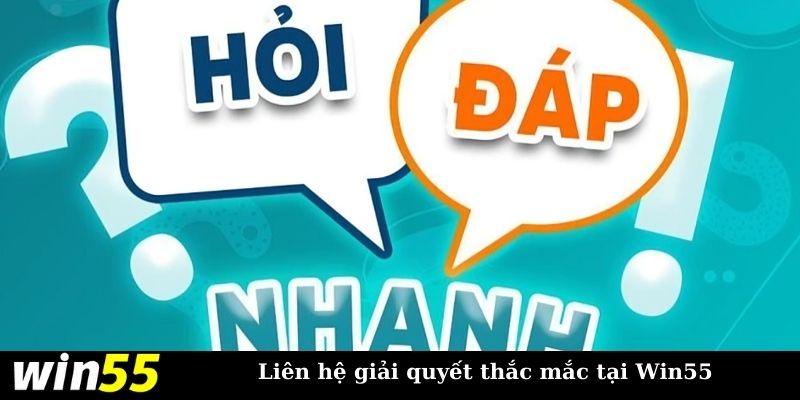 Mục đích liên hệ WIN55 là để giải đáp câu hỏi